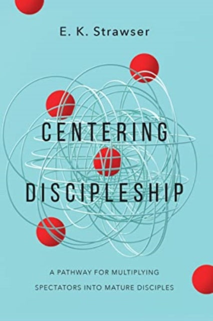 Centering Discipleship: A Pathway for Multiplying Spectators into Mature Disciples