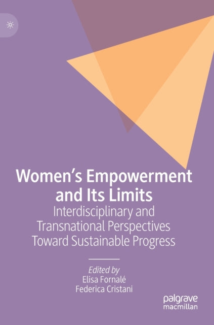 Women’s Empowerment and Its Limits: Interdisciplinary and Transnational Perspectives Toward Sustainable Progress