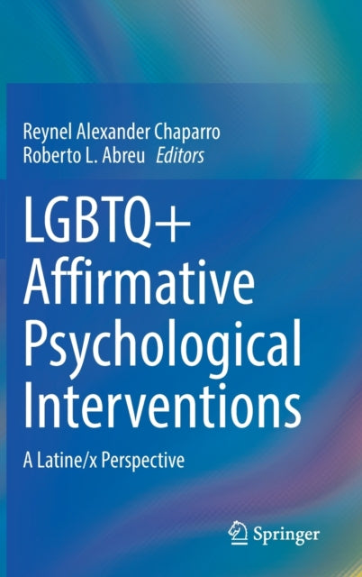 LGBTQ+ Affirmative Psychological Interventions: A Latine/x Perspective