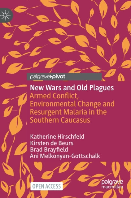 New Wars and Old Plagues: Armed Conflict, Environmental Change and Resurgent Malaria in the Southern Caucasus