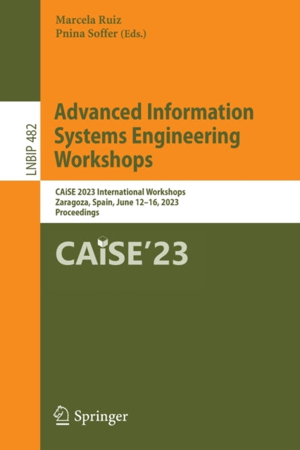 Advanced Information Systems Engineering Workshops: CAiSE 2023 International Workshops, Zaragoza, Spain, June 12–16, 2023, Proceedings