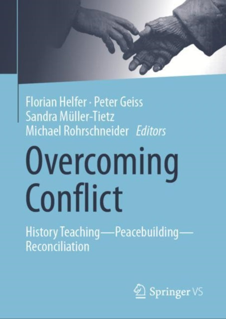 Overcoming Conflict: History Teaching—Peacebuilding—Reconciliation