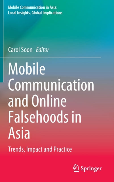 Mobile Communication and Online Falsehoods in Asia: Trends, Impact and Practice