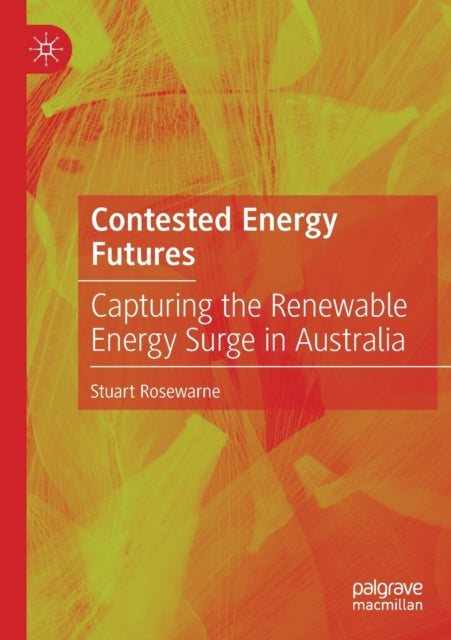 Contested Energy Futures: Capturing the Renewable Energy Surge in Australia