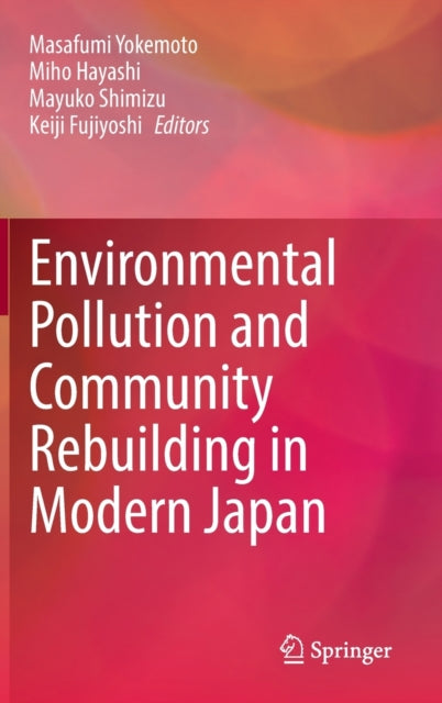 Environmental Pollution and Community Rebuilding in Modern Japan