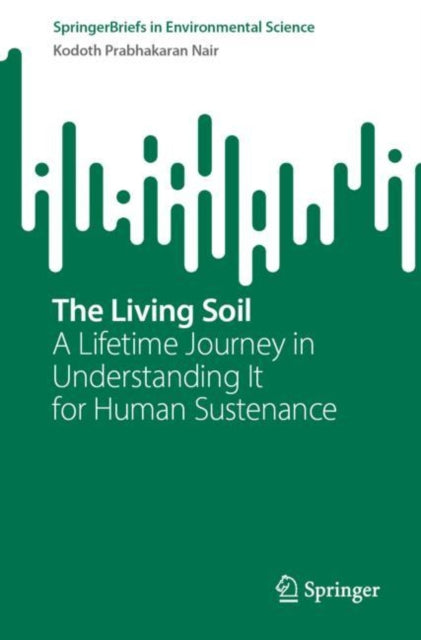 The Living Soil: A Lifetime Journey in Understanding It for Human Sustenance