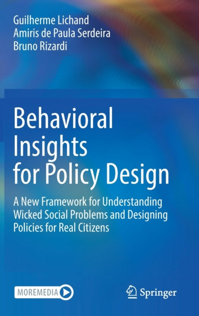 Behavioral Insights for Policy Design: A New Framework for Understanding Wicked Social Problems and Designing Policies for Real Citizens