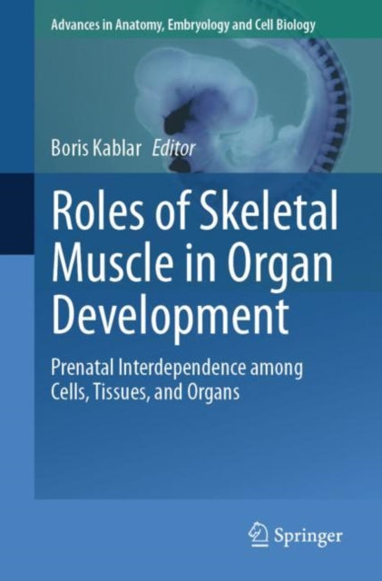 Roles of Skeletal Muscle in Organ Development: Prenatal Interdependence among Cells, Tissues, and Organs