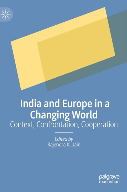 India and Europe in a Changing World: Context, Confrontation, Cooperation