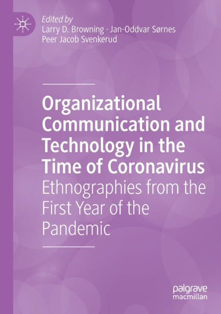Organizational Communication and Technology in the Time of Coronavirus: Ethnographies from the First Year of the Pandemic