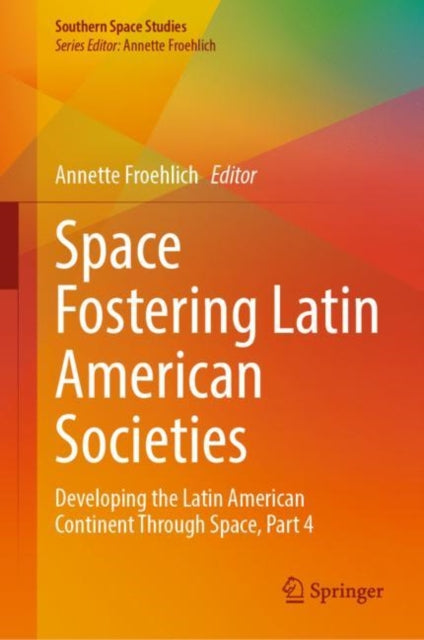 Space Fostering Latin American Societies: Developing the Latin American Continent Through Space, Part 4