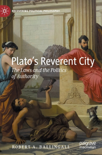 Plato’s Reverent City: The Laws and the Politics of Authority