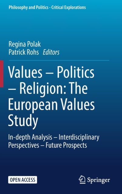 Values – Politics – Religion: The European Values Study: In-depth Analysis – Interdisciplinary Perspectives – Future Prospects