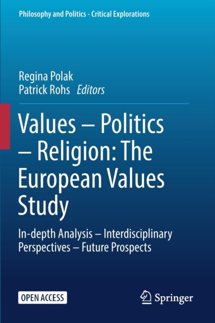 Values – Politics – Religion: The European Values Study: In-depth Analysis – Interdisciplinary Perspectives – Future Prospects