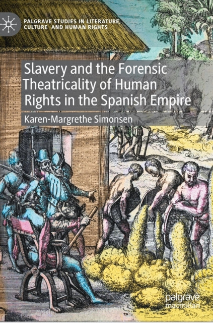 Slavery and the Forensic Theatricality of Human Rights in the Spanish Empire