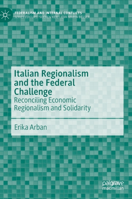 Italian Regionalism and the Federal Challenge: Reconciling Economic Regionalism and Solidarity