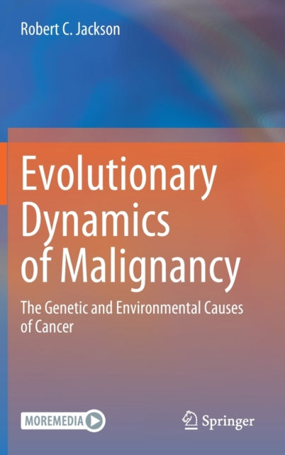Evolutionary Dynamics of Malignancy: The Genetic and Environmental Causes of Cancer