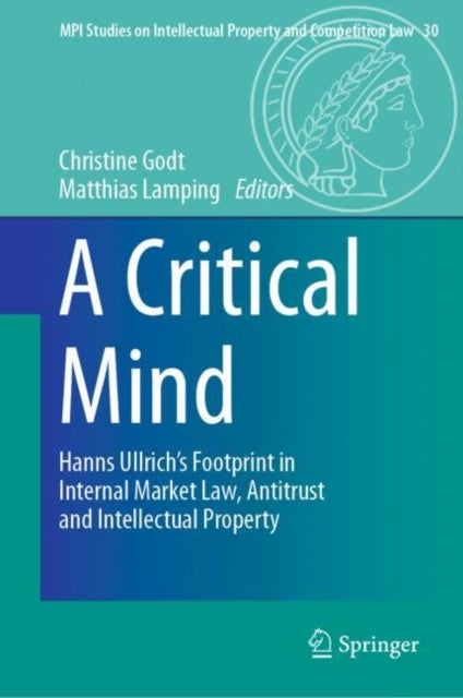 A Critical Mind: Hanns Ullrich’s Footprint in Internal Market Law, Antitrust and Intellectual Property