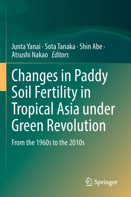 Changes in Paddy Soil Fertility in Tropical Asia under Green Revolution: From the 1960s to the 2010s