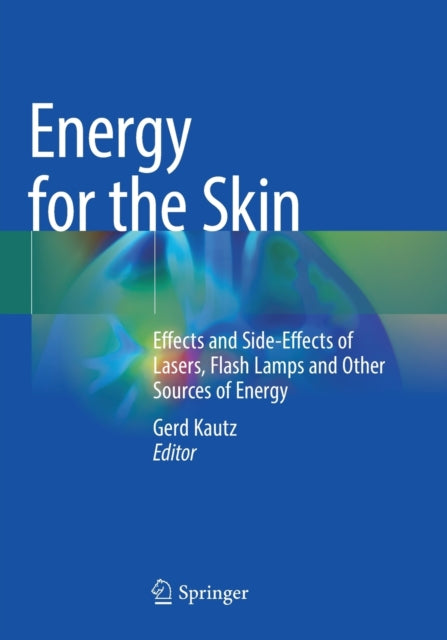 Energy for the Skin: Effects and Side-Effects of Lasers, Flash Lamps and Other Sources of Energy