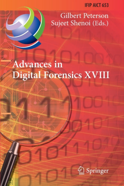 Advances in Digital Forensics XVIII: 18th IFIP WG 11.9 International Conference, Virtual Event, January 3–4, 2022, Revised Selected Papers