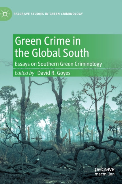 Green Crime in the Global South: Essays on Southern Green Criminology