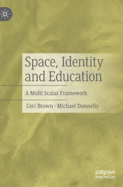 Space, Identity and Education: A Multi Scalar Framework