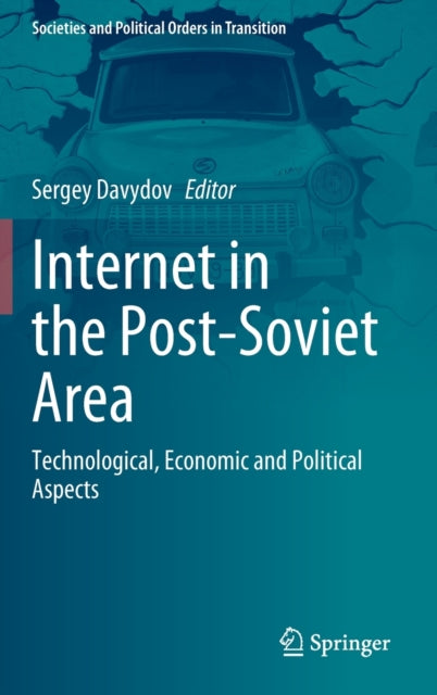 Internet in the Post-Soviet Area: Technological, Economic and Political Aspects
