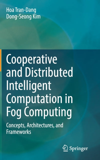 Cooperative and Distributed Intelligent Computation in Fog Computing: Concepts, Architectures, and Frameworks