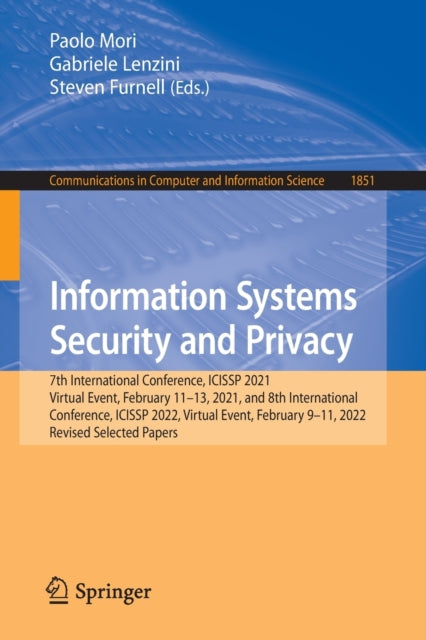 Information Systems Security and Privacy: 7th International Conference, ICISSP 2021, Virtual Event, February 11–13, 2021, and 8th International Conference, ICISSP 2022, Virtual Event, February 9–11, 2022, Revised Selected Papers