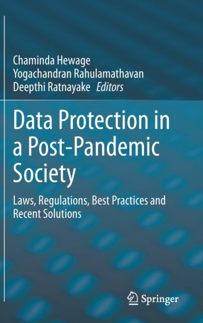 Data Protection in a Post-Pandemic Society: Laws, Regulations, Best Practices and Recent Solutions