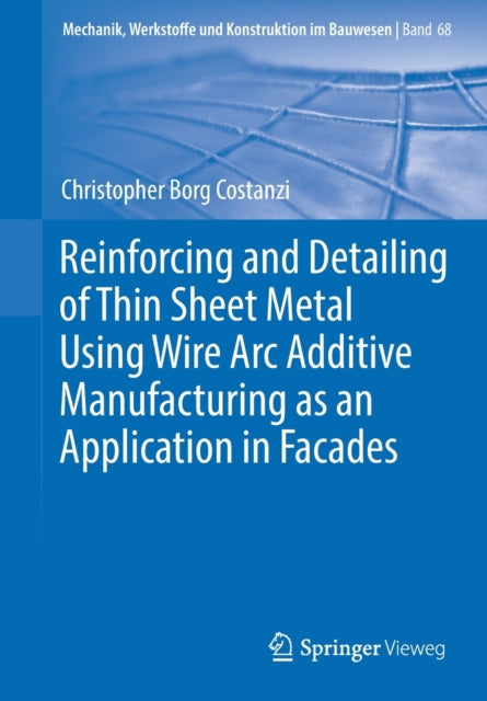 Reinforcing and Detailing of Thin Sheet Metal Using Wire Arc Additive Manufacturing as an Application in Facades