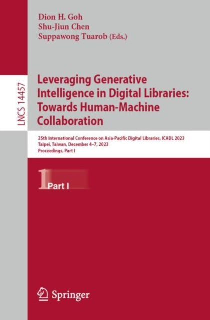 Leveraging Generative Intelligence in Digital Libraries: Towards Human-Machine Collaboration: 25th International Conference on Asia-Pacific Digital Libraries, ICADL 2023, Taipei, Taiwan, December 4–7, 2023, Proceedings, Part I