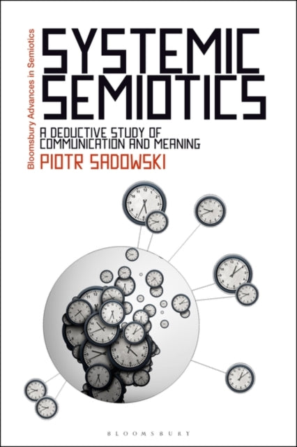 Systemic Semiotics: A Deductive Study of Communication and Meaning