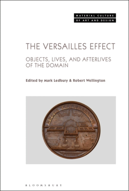 The Versailles Effect: Objects, Lives, and Afterlives of the Domaine