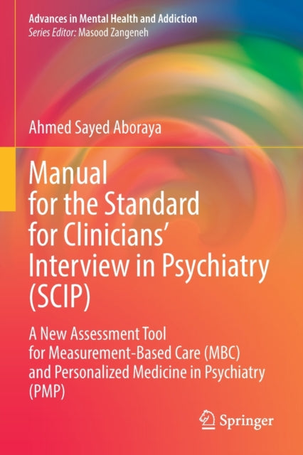 Manual for the Standard for Clinicians’ Interview in Psychiatry (SCIP): A New Assessment Tool for Measurement-Based Care (MBC) and Personalized Medicine in Psychiatry  (PMP)