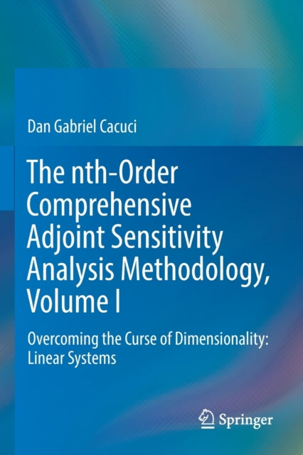 The nth-Order Comprehensive Adjoint Sensitivity Analysis Methodology, Volume I: Overcoming the Curse of Dimensionality: Linear Systems