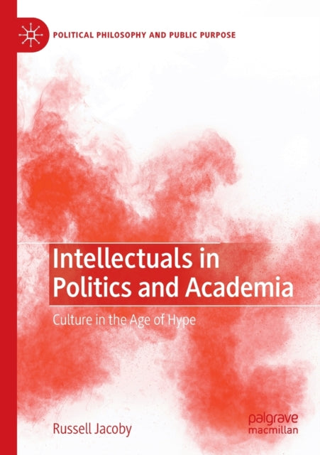 Intellectuals in Politics and Academia: Culture in the Age of Hype