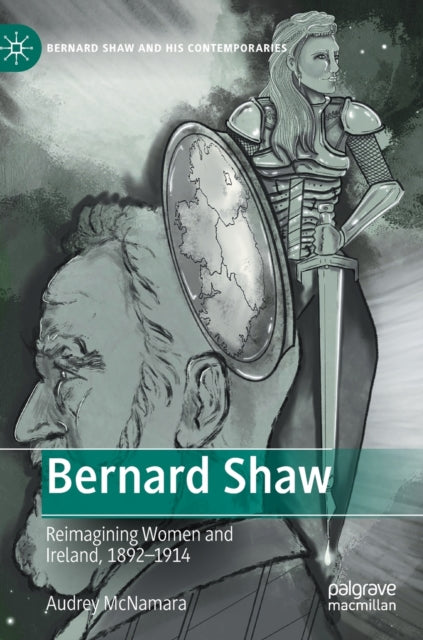 Bernard Shaw: Reimagining Women and Ireland, 1892–1914