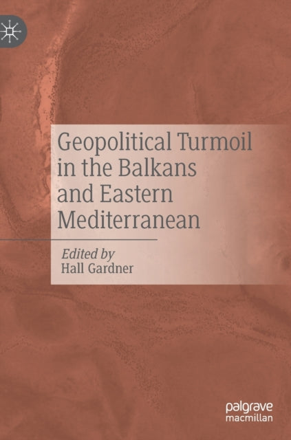 Geopolitical Turmoil in the Balkans and Eastern Mediterranean