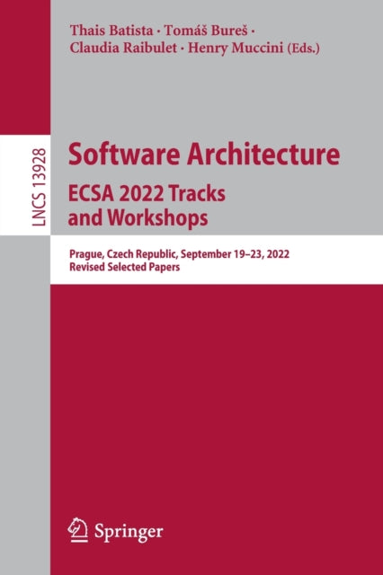 Software Architecture. ECSA 2022 Tracks and Workshops: Prague, Czech Republic, September 19–23, 2022, Revised Selected Papers