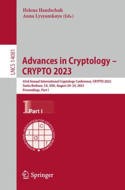 Advances in Cryptology – CRYPTO 2023: 43rd Annual International Cryptology Conference, CRYPTO 2023, Santa Barbara, CA, USA, August 20–24, 2023, Proceedings, Part I