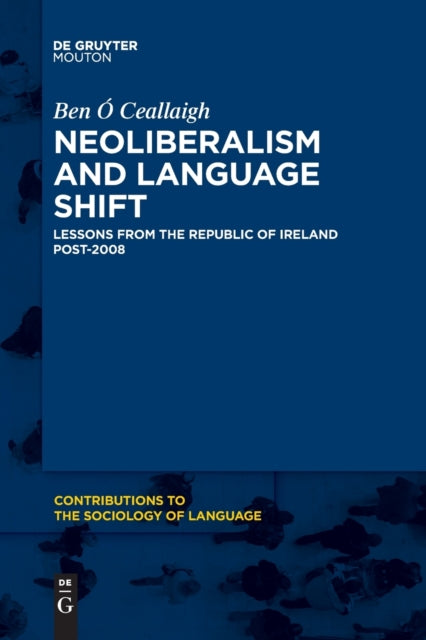 Neoliberalism and Language Shift: Lessons from the Republic of Ireland Post-2008