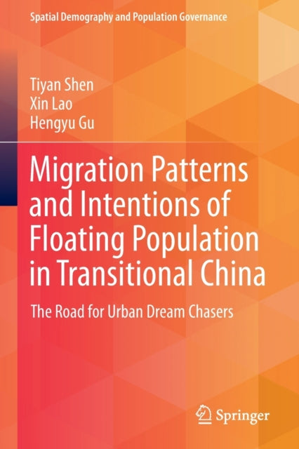 Migration Patterns and Intentions of Floating Population in Transitional China: The Road for Urban Dream Chasers