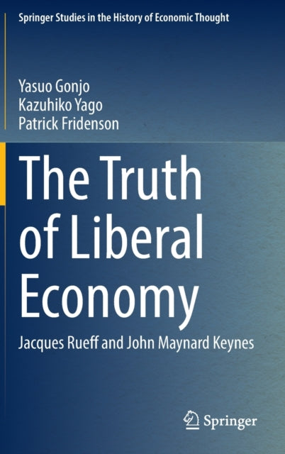 The Truth of Liberal Economy: Jacques Rueff and John Maynard Keynes