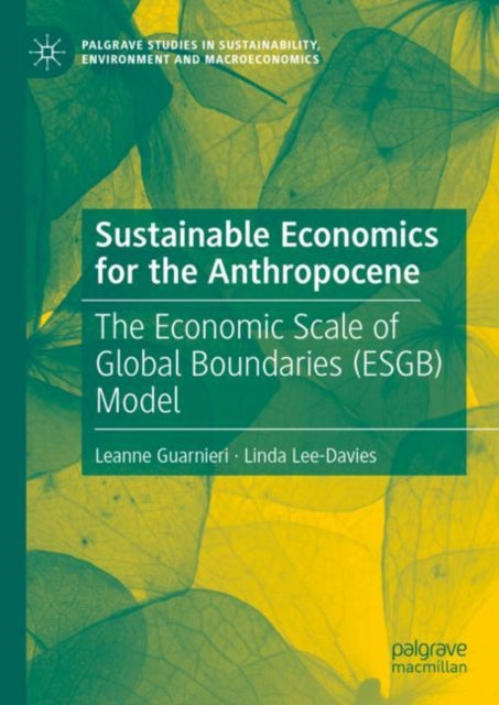 Sustainable Economics for the Anthropocene: The Economic Scale of Global Boundaries (ESGB) Model