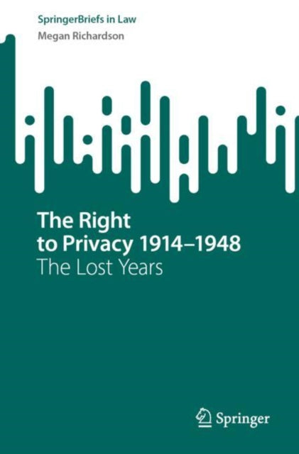 The Right to Privacy 1914–1948: The Lost Years