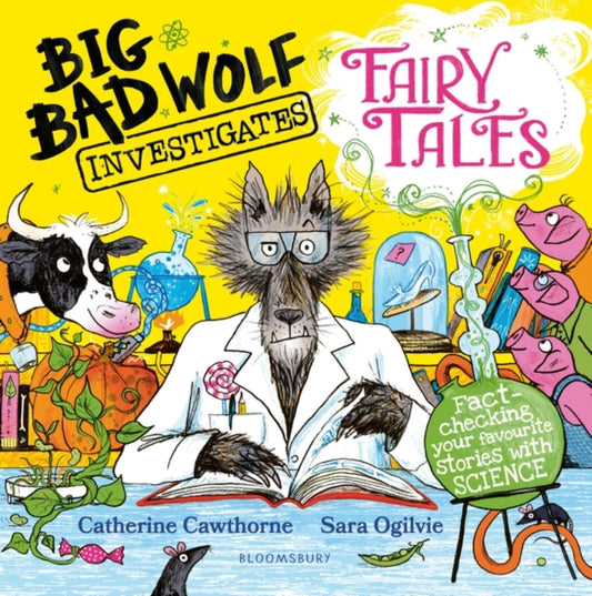 Big Bad Wolf Investigates Fairy Tales: Fact-checking your favourite stories with SCIENCE!