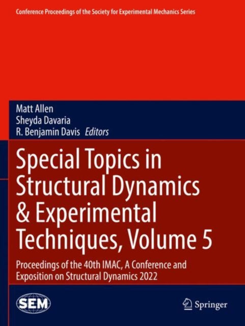 Special Topics in Structural Dynamics & Experimental Techniques, Volume 5: Proceedings of the 40th IMAC, A Conference and Exposition on Structural Dynamics 2022
