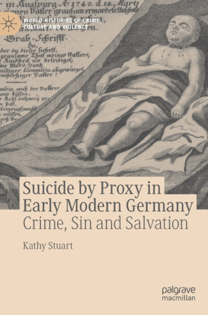Suicide by Proxy in Early Modern Germany: Crime, Sin and Salvation